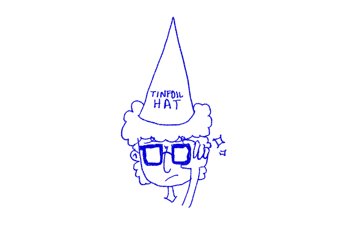 A drawing of Tess wearing a tinfoil hat. Tess has large blue glasses and curly hair.
